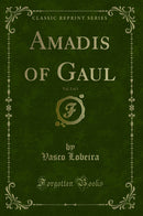 Amadis of Gaul, Vol. 2 of 3 (Classic Reprint)