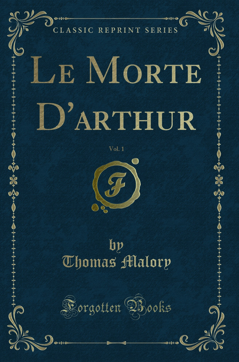 Le Morte D''arthur, Vol. 1 (Classic Reprint)