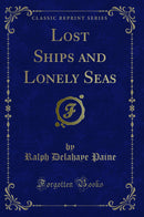 Lost Ships and Lonely Seas (Classic Reprint)