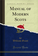 Manual of Modern Scots (Classic Reprint)