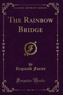 The Rainbow Bridge (Classic Reprint)