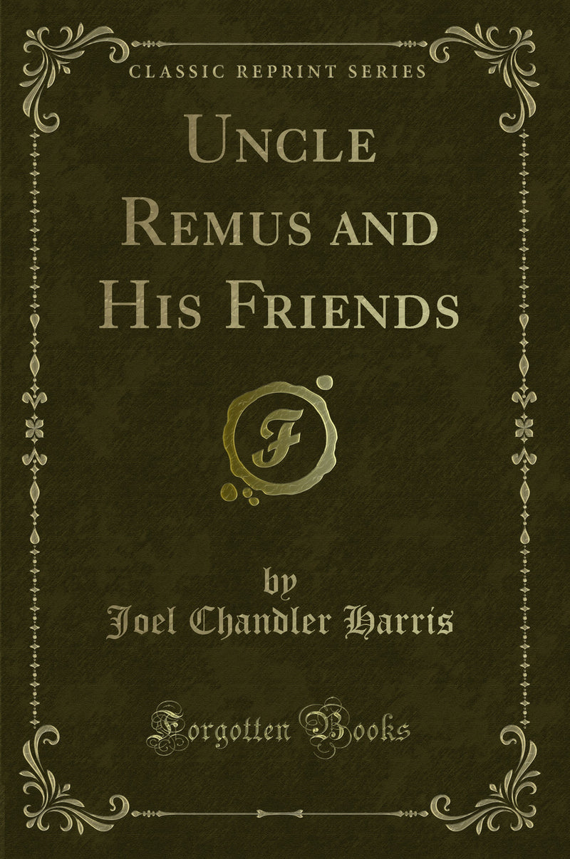 Uncle Remus and His Friends (Classic Reprint)