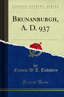 Brunanburgh, A. D. 937 (Classic Reprint)