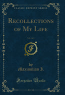 Recollections of My Life, Vol. 3 of 3 (Classic Reprint)