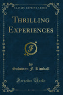 Thrilling Experiences (Classic Reprint)