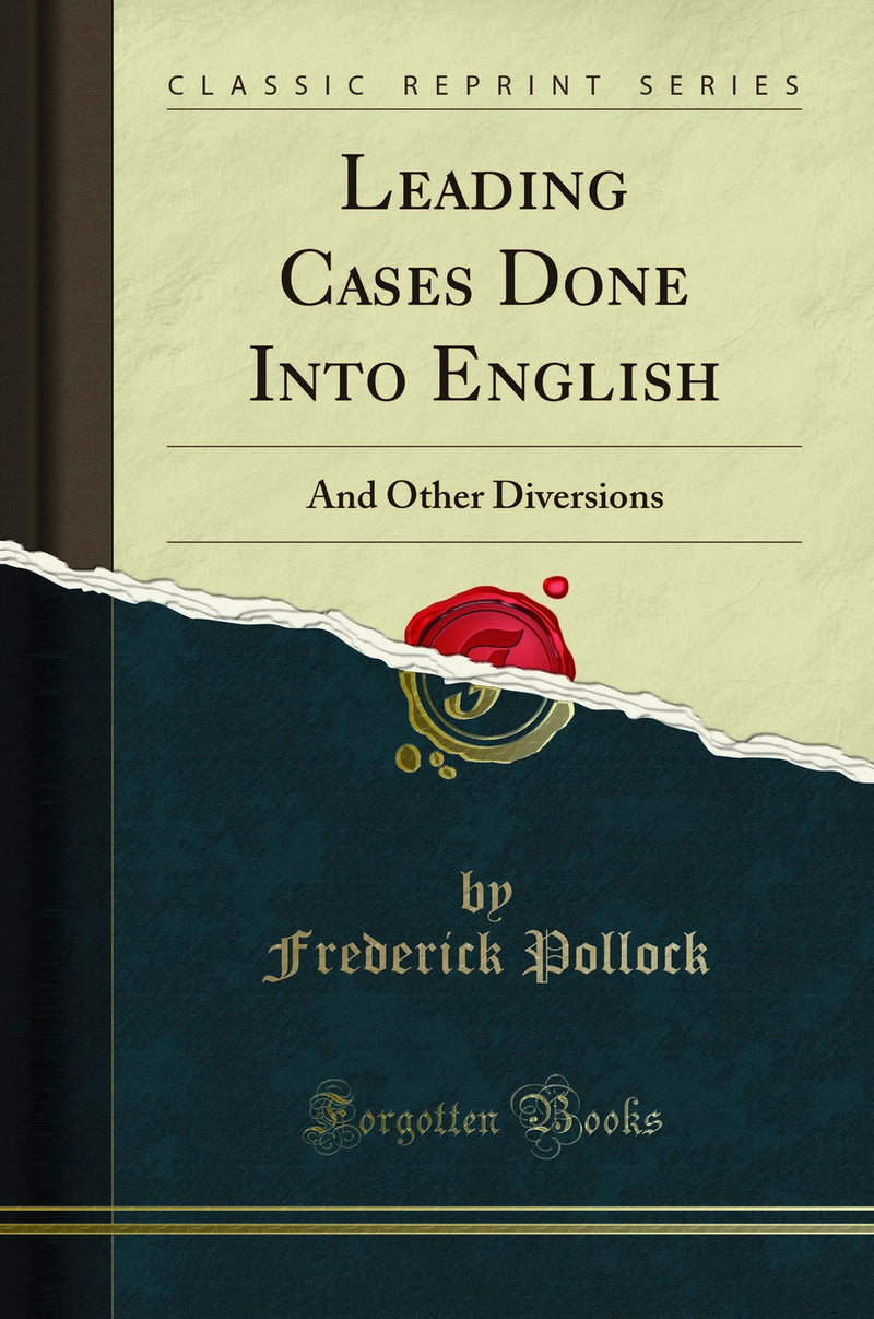 Leading Cases Done Into English: And Other Diversions (Classic Reprint)