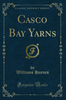 Casco Bay Yarns (Classic Reprint)