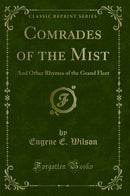 Comrades of the Mist: And Other Rhymes of the Grand Fleet (Classic Reprint)