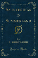 Saunterings in Summerland (Classic Reprint)