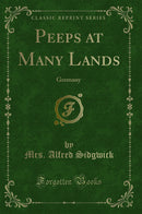 Peeps at Many Lands: Germany (Classic Reprint)