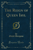 The Reign of Queen Isyl (Classic Reprint)