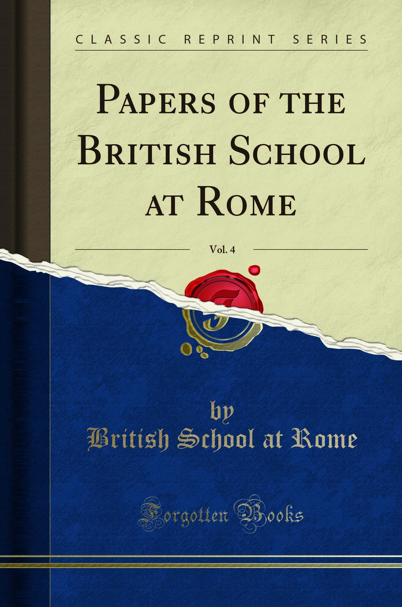 Papers of the British School at Rome, Vol. 4 (Classic Reprint)