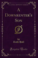A Downrenter's Son (Classic Reprint)