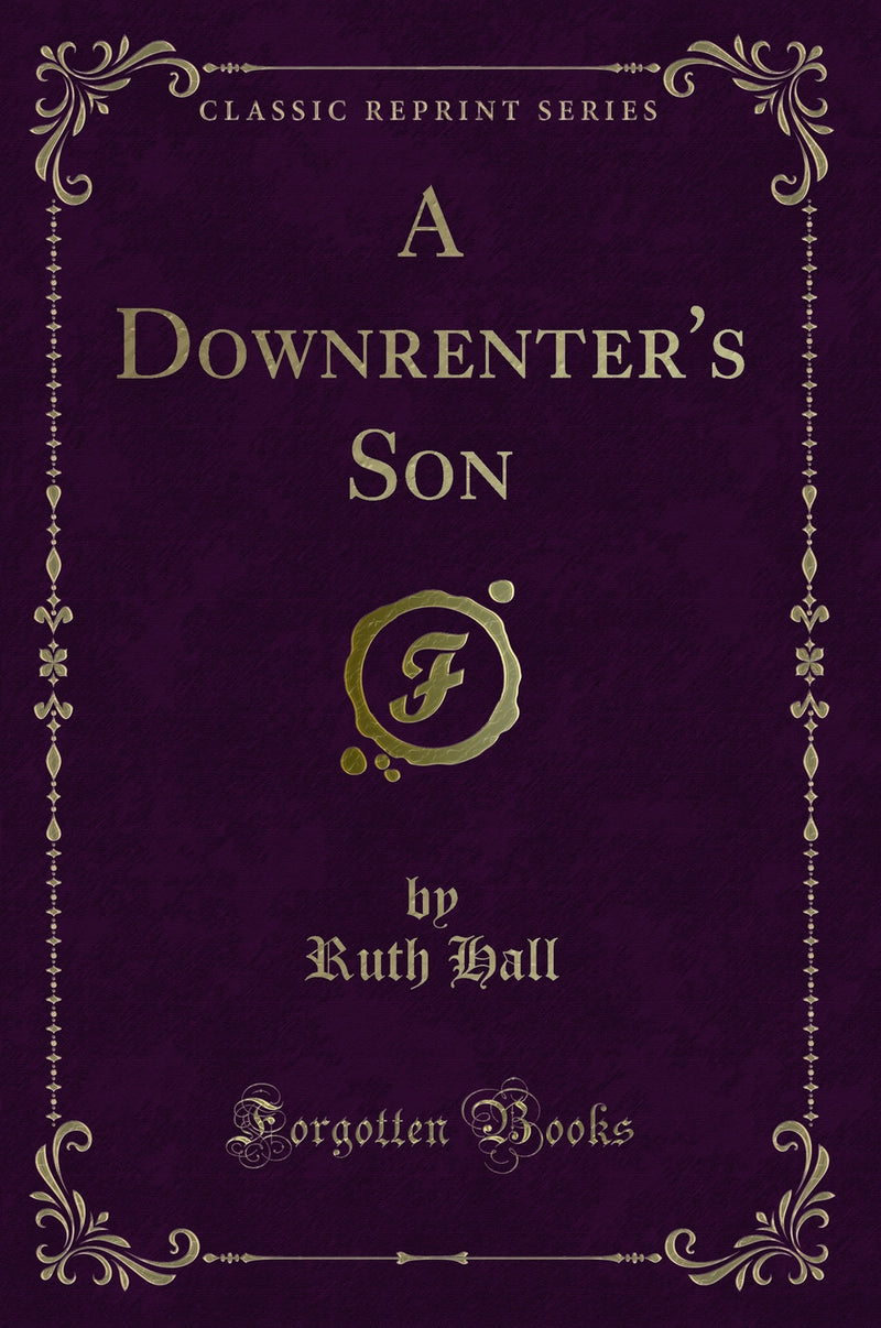 A Downrenter's Son (Classic Reprint)
