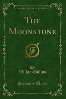 The Moonstone (Classic Reprint)