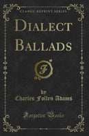 Dialect Ballads (Classic Reprint)