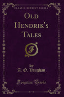 Old Hendrik's Tales (Classic Reprint)