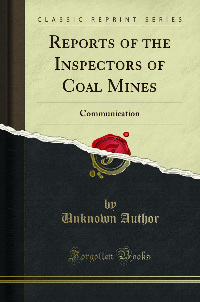 Reports of the Inspectors of Coal Mines: Communication (Classic Reprint)