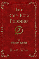 The Roly-Poly Pudding (Classic Reprint)