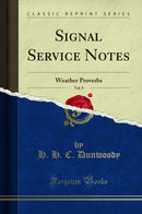 Signal Service Notes, Vol. 9: Weather Proverbs (Classic Reprint)