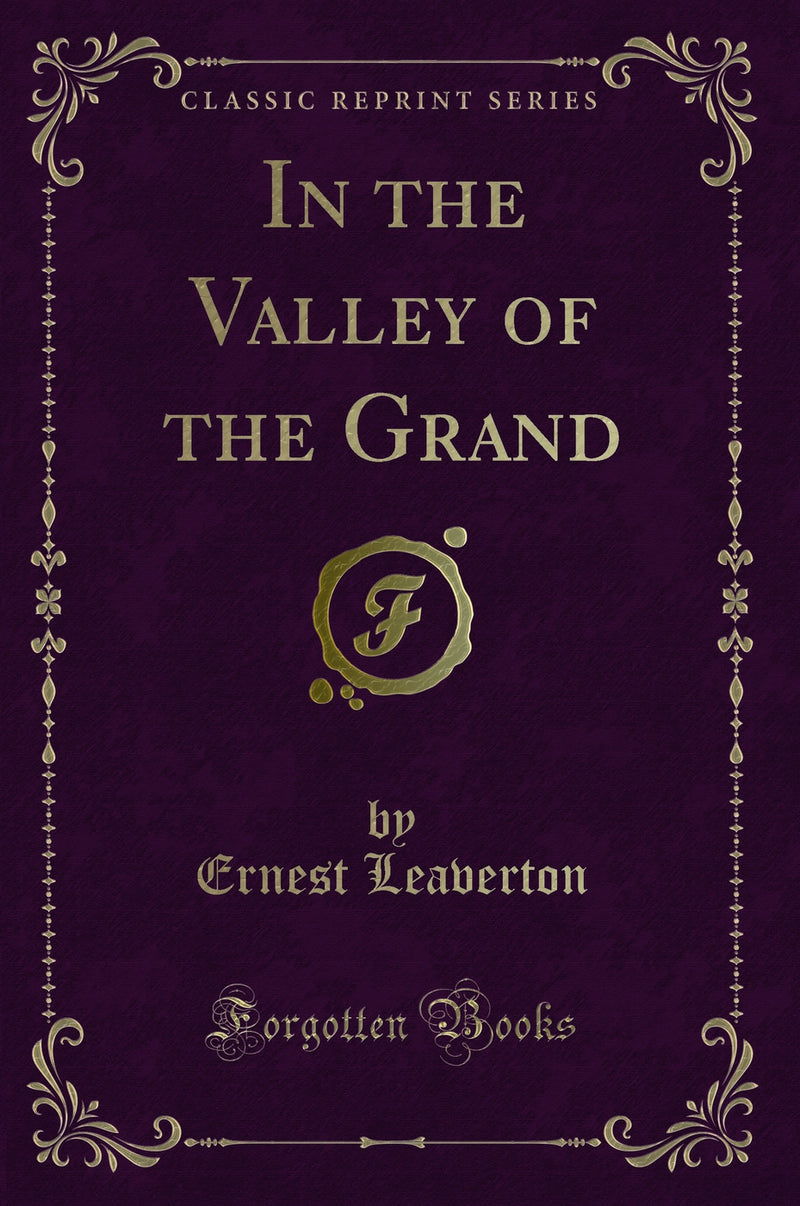 In the Valley of the Grand (Classic Reprint)