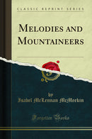 Melodies and Mountaineers (Classic Reprint)