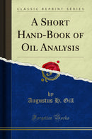 A Short Hand-Book of Oil Analysis (Classic Reprint)