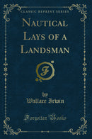 Nautical Lays of a Landsman (Classic Reprint)