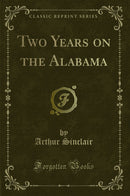 Two Years on the Alabama (Classic Reprint)