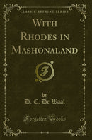 With Rhodes in Mashonaland (Classic Reprint)