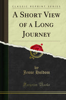 A Short View of a Long Journey (Classic Reprint)