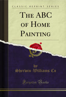 The ABC of Home Painting (Classic Reprint)