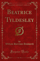 Beatrice Tyldesley, Vol. 2 of 3 (Classic Reprint)