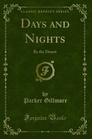Days and Nights: By the Desert (Classic Reprint)