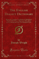 The English Dialect Dictionary, Vol. 2: Being the Complete Vocabulary of All Dialect Words Still in Use, or Known to Have Been in Use During the Last Two Hundred Years (Classic Reprint)