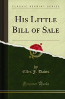His Little Bill of Sale (Classic Reprint)