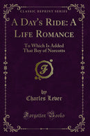 A Day's Ride: A Life Romance: To Which Is Added That Boy of Norcotts (Classic Reprint)