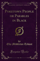 Poketown People or Parables in Black (Classic Reprint)