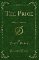 The Price: A Play in Three Acts (Classic Reprint)
