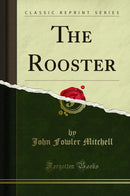 The Rooster (Classic Reprint)