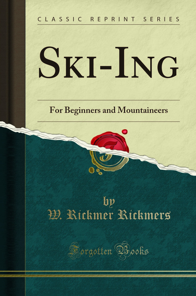 Ski-Ing: For Beginners and Mountaineers (Classic Reprint)