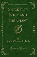 Snickerty Nick and the Giant (Classic Reprint)