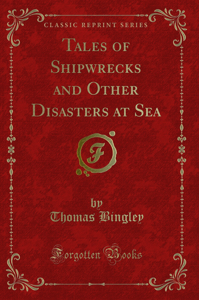 Tales of Shipwrecks and Other Disasters at Sea (Classic Reprint)