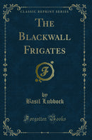 The Blackwall Frigates (Classic Reprint)