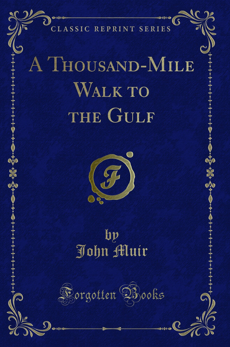 A Thousand-Mile Walk to the Gulf (Classic Reprint)