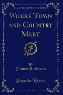 Where Town and Country Meet (Classic Reprint)