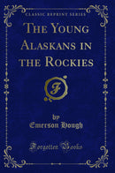 The Young Alaskans in the Rockies (Classic Reprint)