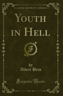 Youth in Hell (Classic Reprint)