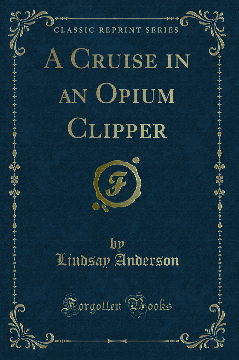 A Cruise in an Opium Clipper (Classic Reprint)