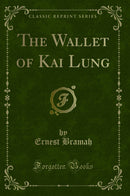 The Wallet of Kai Lung (Classic Reprint)